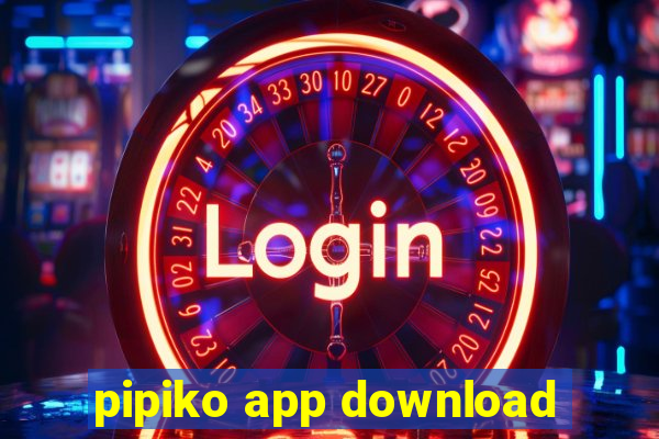 pipiko app download